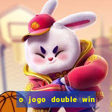 o jogo double win paga mesmo